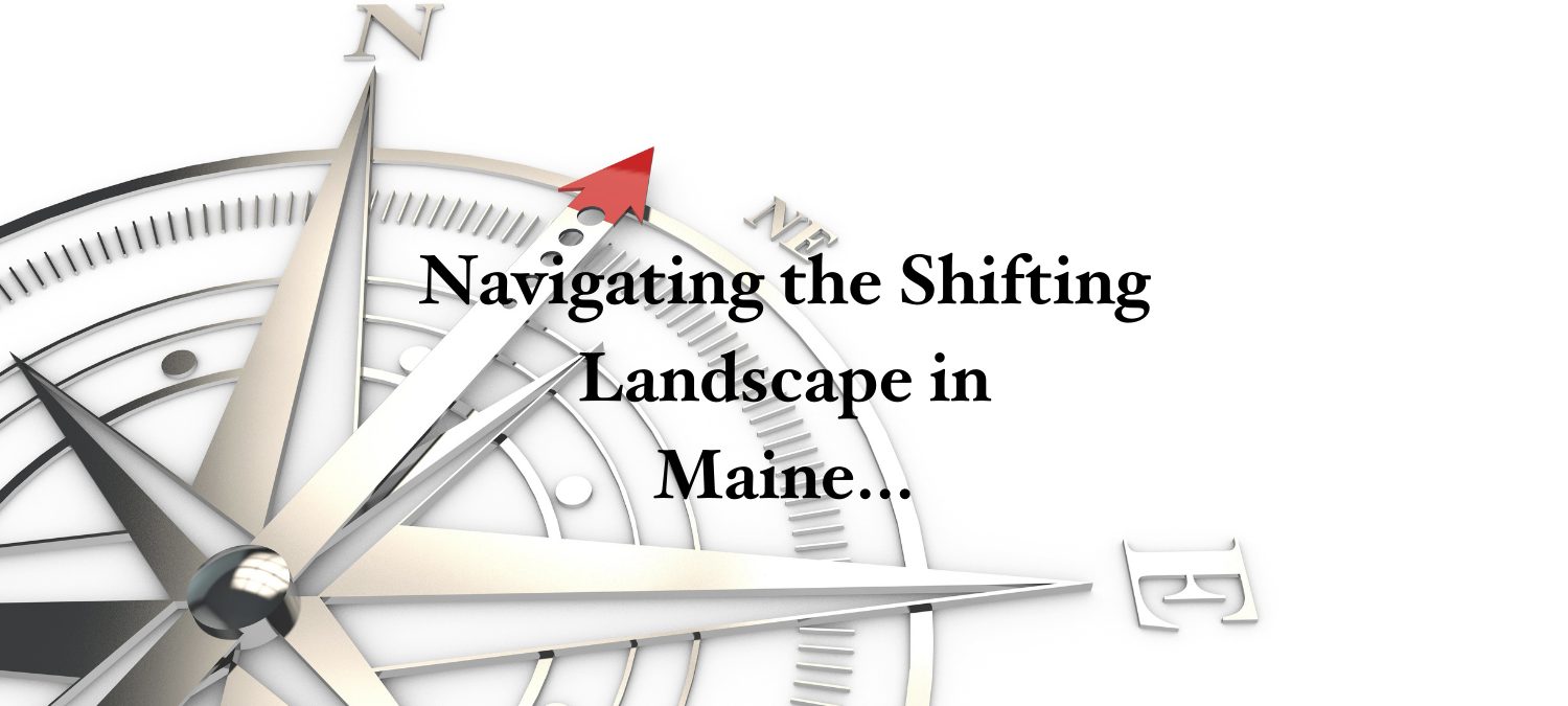 Navigating the Shifting Landscape in Maine